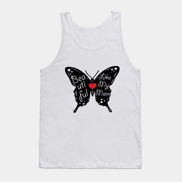 Beautiful Like My Mom Tank Top by mochan